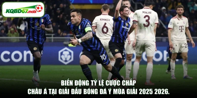Biến động tỷ lệ cược chấp châu Á tại giải đấu bóng đá Ý mùa giải 2025 2026.