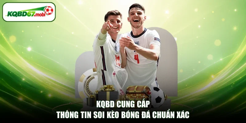 KQBD cung cấp thông tin soi kèo bóng đá chuẩn xác