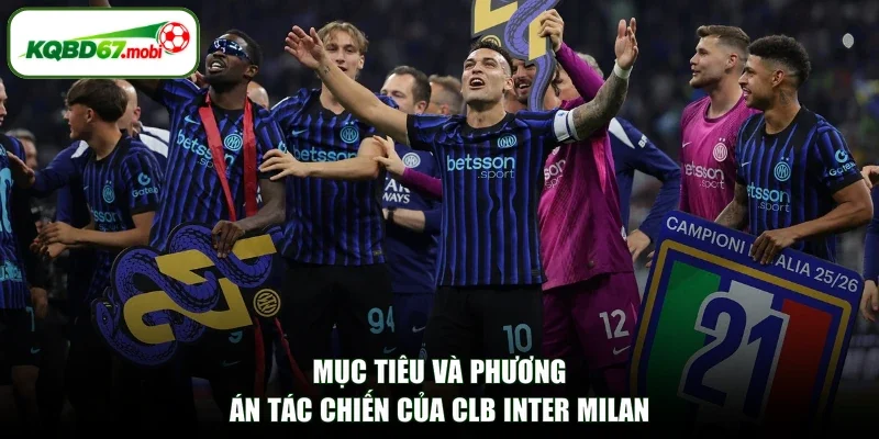 Mục tiêu và phương án tác chiến của CLB Inter Milan