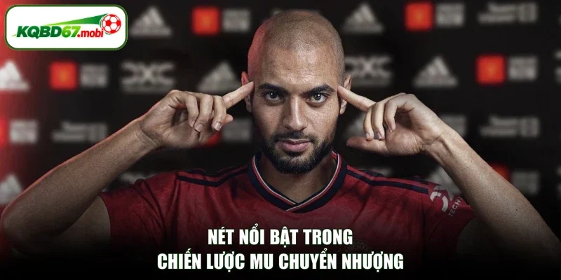 Nét nổi bật trong chiến lược MU chuyển nhượng