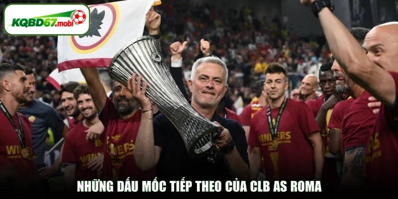 Những dấu mốc tiếp theo của CLB AS Roma