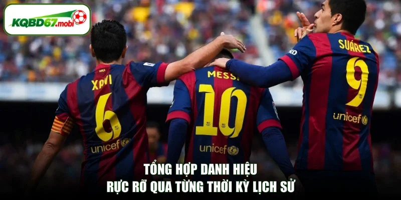 Tổng hợp danh hiệu rực rỡ qua từng thời kỳ lịch sử